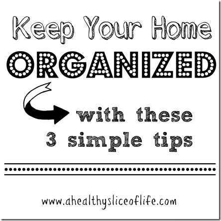keep your home organized with these 3 simple tips