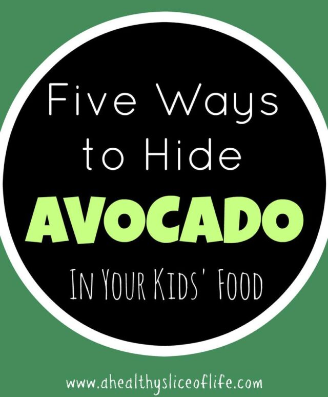 five ways to hide healthy avocado in your kids' food