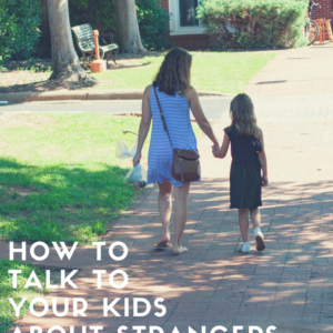 teaching kids about strangers without scaring them