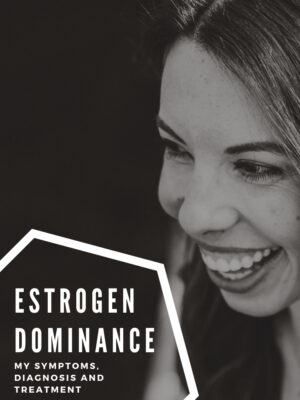 estrogen dominance personal story