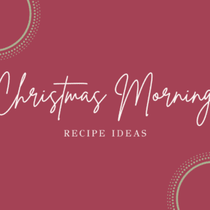 Christmas Morning Recipes