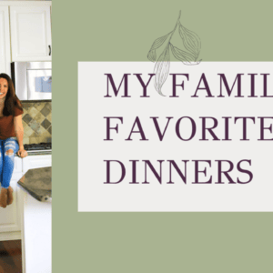 My Family's Favorite Dinners