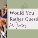 Would You Rather Questions For Tweens