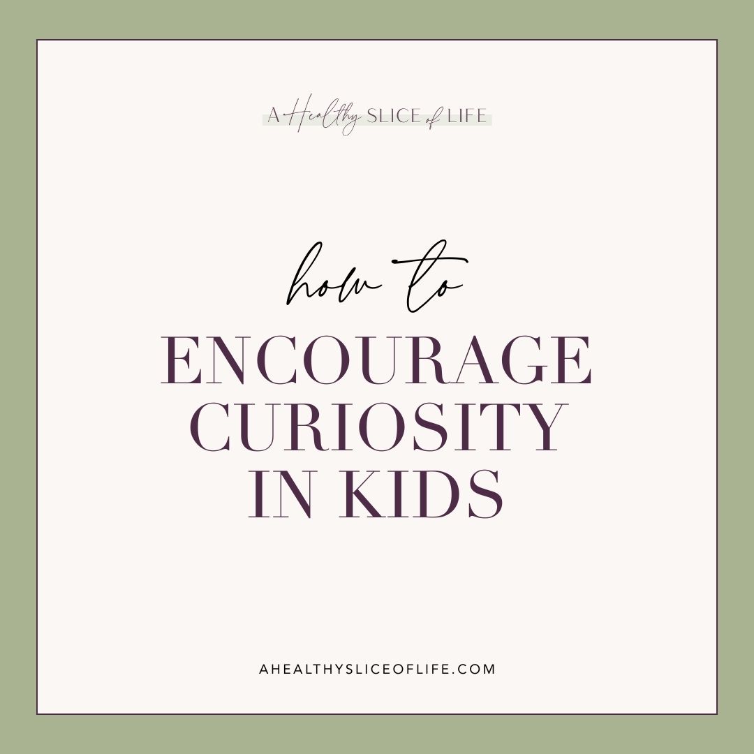 how to encourage curiosity in kids