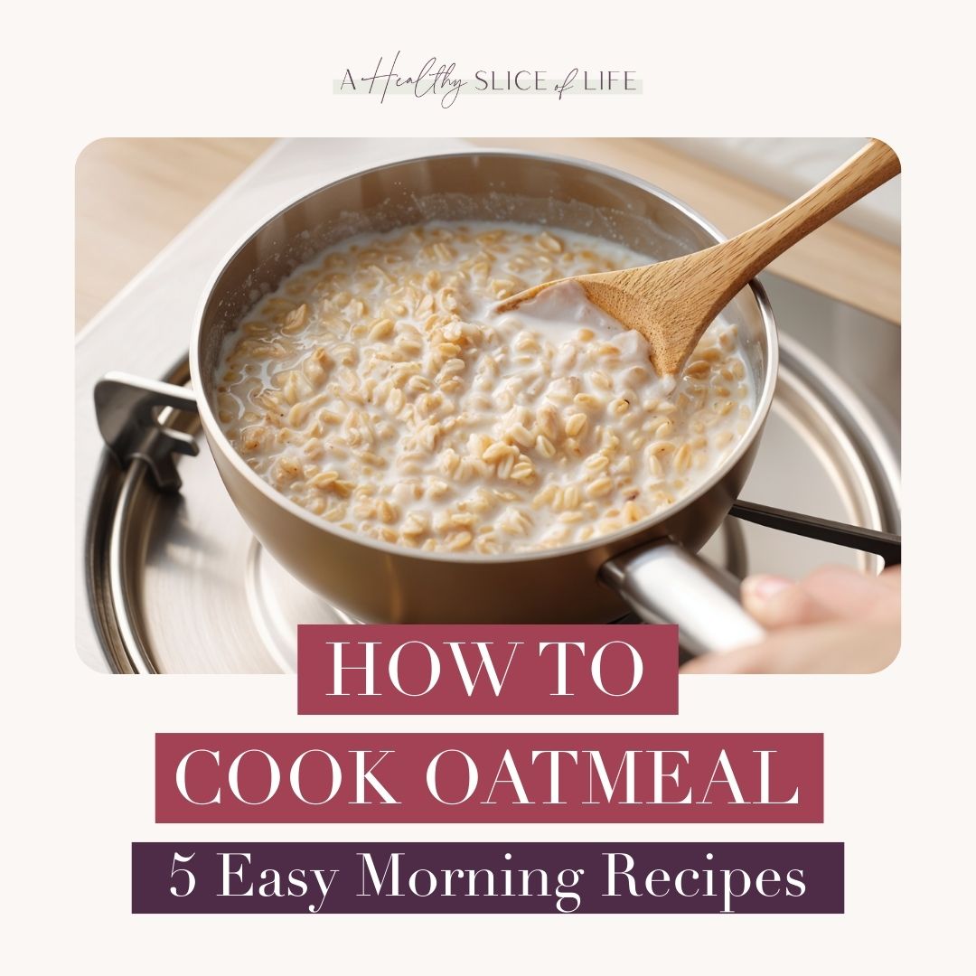How to Cook Oatmeal How to Cook Oatmeal: 5 Easy Morning Recipes