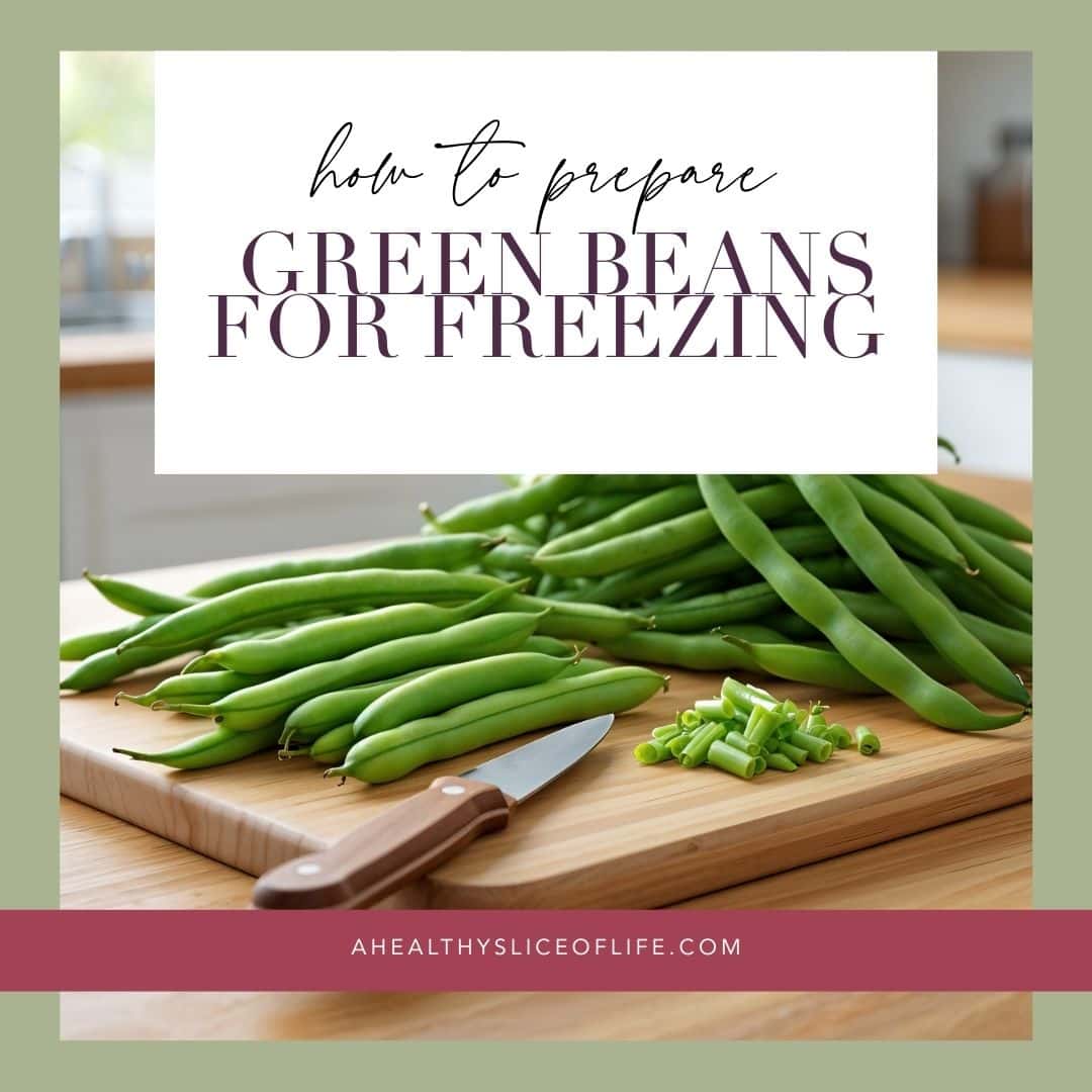 How to Prepare Green Beans for Freezing